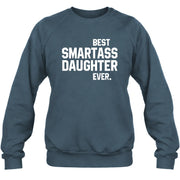 Best Smartass Daughter Ever – Funny Daughter Gift  - T-Shirt, Long Sleeve, Sweatshirt & Hoodie - Sweatshirt - Dark Heather - Front