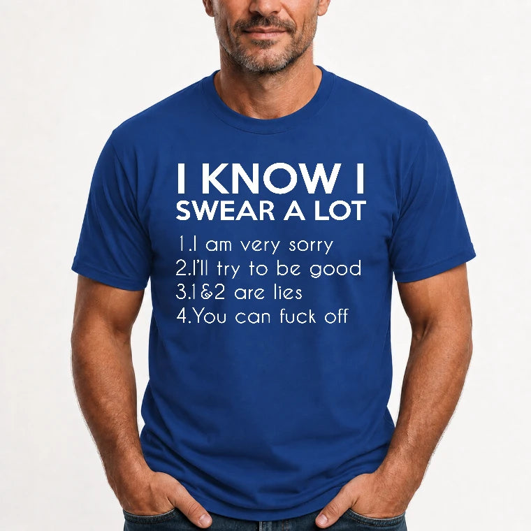 I Know I Swear a Lot – Funny Sarcastic Adult Humor Shirt - T-Shirt, Long Sleeve, Sweatshirt & Hoodie - T-Shirt - Royal - Front