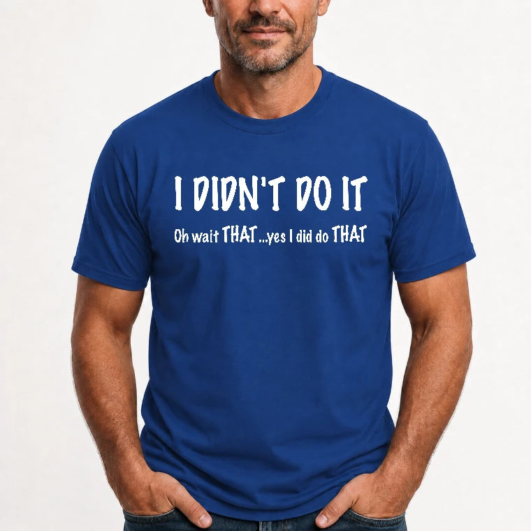 I didn't Do It - Funny Gift For Men/ Dad/ Grandpa -T-Shirt, Long Sleeve, Sweatshirt & Hoodie - T-Shirt - Royal - Front