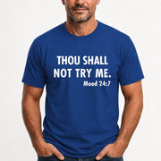 Thou Shall Not Try Me – Mood 24:7 Funny Sarcastic Shirt - T-Shirt, Long Sleeve, Sweatshirt & Hoodie - T-Shirt - Royal - Front