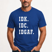 IDK. IDC. IDGAF. – Funny Sarcastic Adult Humor Shirt - T-Shirt, Long Sleeve, Sweatshirt & Hoodie - T-Shirt - Royal - Front