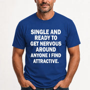 Single and Ready to Get Nervous Around Anyone I Find Attractive – Funny Introvert Shirt - T-Shirt, Long Sleeve, Sweatshirt & Hoodie - T-Shirt - Royal - Front