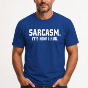 Sarcasm – It’s How I Hug Funny Shirt - T-Shirt, Long Sleeve, Sweatshirt & Hoodie - T-Shirt - Royal - Front