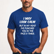 I May Look Calm But in My Head I’ve Punched You in the Face 3 Times – Funny Sarcastic Shirt - T-Shirt, Long Sleeve, Sweatshirt & Hoodie - T-Shirt - Royal - Front