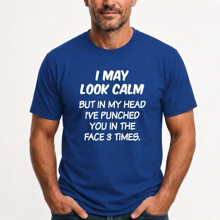 I May Look Calm But in My Head I’ve Punched You in the Face 3 Times – Funny Sarcastic Shirt - T-Shirt, Long Sleeve, Sweatshirt & Hoodie - T-Shirt - Royal - Front