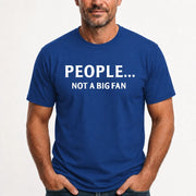 People… Not a Big Fan – Funny Introvert Sarcastic Shirt - T-Shirt, Long Sleeve, Sweatshirt & Hoodie - T-Shirt - Royal - Front