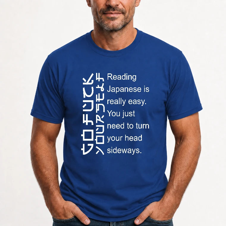 Reading Japanese Is Really Easy – Turn Your Head Sideways Funny Shirt - T-Shirt, Long Sleeve, Sweatshirt & Hoodie - T-Shirt - Royal - Front