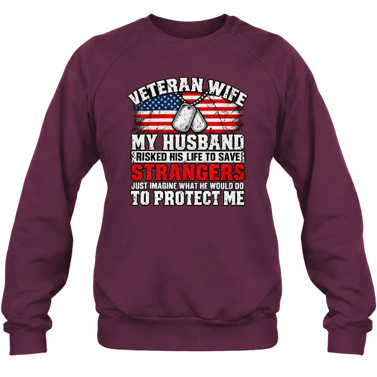 Veteran Wife Shirt – My Husband Risked His Life to Save Strangers, Gift for Veteran Wife & Military Spouse, T-Shirt, Long Sleeve, Sweatshirt & Hoodie - Sweatshirt - Maroon - Front