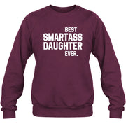 Best Smartass Daughter Ever – Funny Daughter Gift  - T-Shirt, Long Sleeve, Sweatshirt & Hoodie - Sweatshirt - Maroon - Front