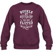 Buckle Up Buttercup – You Just Flipped My Bitch Switch Funny Women’s Shirt - T-Shirt, Long Sleeve, Sweatshirt & Hoodie - Sweatshirt - Maroon - Front