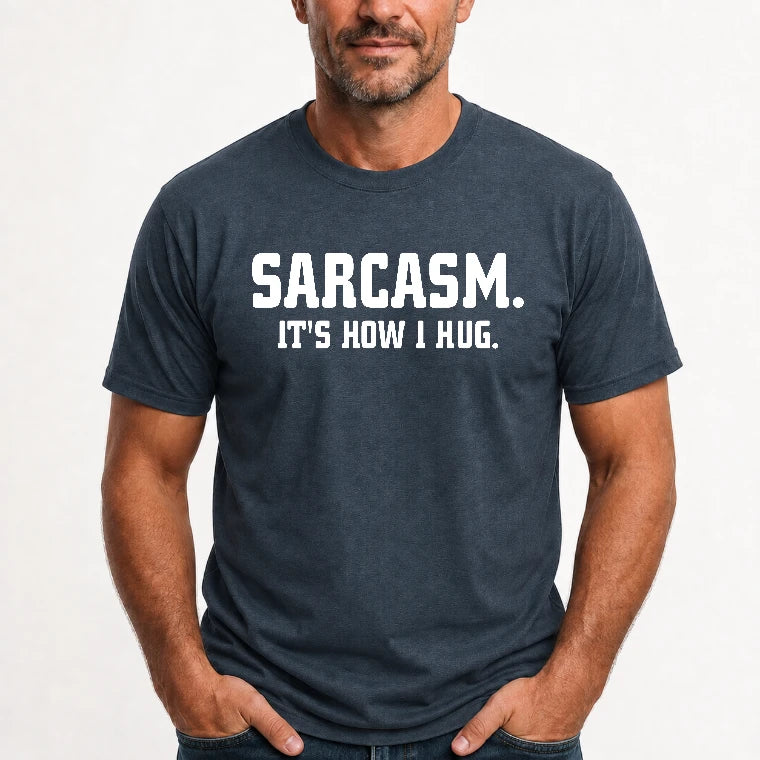 Sarcasm – It’s How I Hug Funny Shirt - T-Shirt, Long Sleeve, Sweatshirt & Hoodie - T-Shirt - Dark Heather - Front