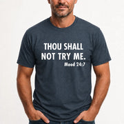 Thou Shall Not Try Me – Mood 24:7 Funny Sarcastic Shirt - T-Shirt, Long Sleeve, Sweatshirt & Hoodie - T-Shirt - Dark Heather - Front