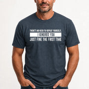 There’s No Need to Repeat Yourself – I Ignored You the First Time Funny Sarcastic Shirt - T-Shirt, Long Sleeve, Sweatshirt & Hoodie - T-Shirt - Dark Heather - Front