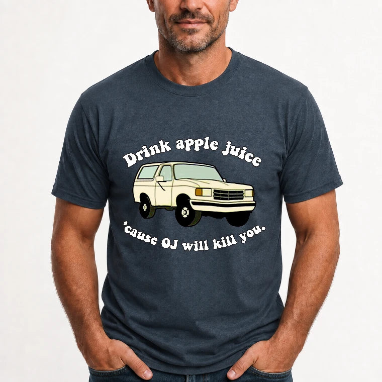 Drink Apple Juice ’Cause OJ Will Kill You – Funny Retro Bronco Shirt - Gift For Men, Husband, Friends - T-Shirt, Long Sleeve, Sweatshirt & Hoodie - T-Shirt - Dark Heather - Front