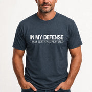 In My Defense I Was Left Unsupervised – Funny  Shirt -  T-Shirt, Long Sleeve, Sweatshirt & Hoodie - T-Shirt - Dark Heather - Front
