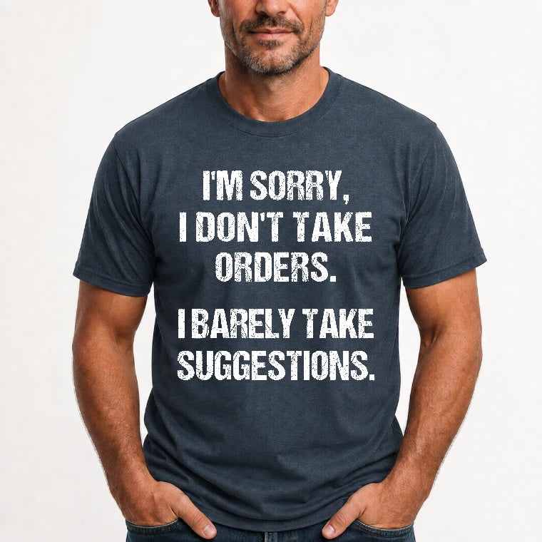 I’m Sorry, I Don’t Take Orders – I Barely Take Suggestions Funny Sarcastic Shirt - T-Shirt, Long Sleeve, Sweatshirt & Hoodie - T-Shirt - Dark Heather - Front