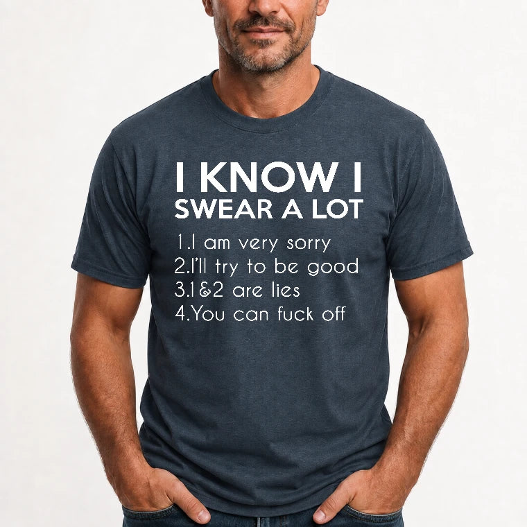 I Know I Swear a Lot – Funny Sarcastic Adult Humor Shirt - T-Shirt, Long Sleeve, Sweatshirt & Hoodie - T-Shirt - Dark Heather - Front
