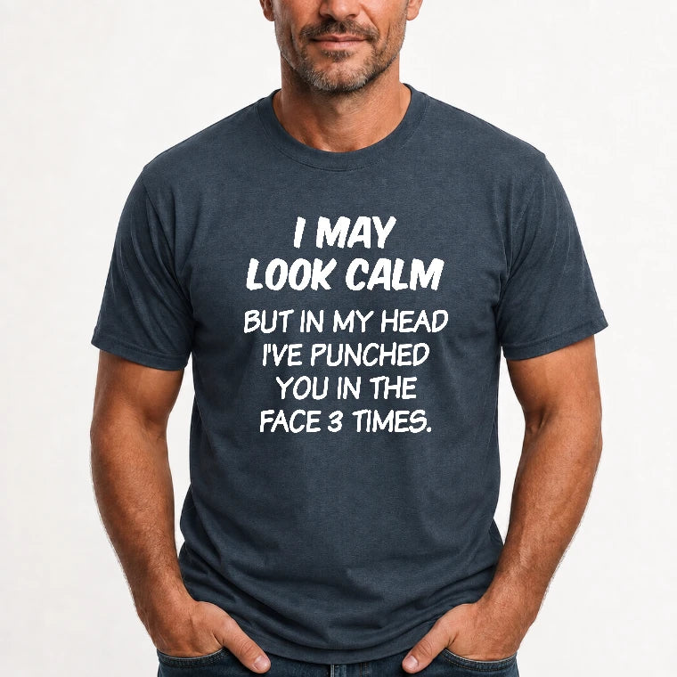 I May Look Calm But in My Head I’ve Punched You in the Face 3 Times – Funny Sarcastic Shirt - T-Shirt, Long Sleeve, Sweatshirt & Hoodie - T-Shirt - Dark Heather - Front