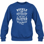 Buckle Up Buttercup – You Just Flipped My Bitch Switch Funny Women’s Shirt - T-Shirt, Long Sleeve, Sweatshirt & Hoodie - Sweatshirt - Royal - Front