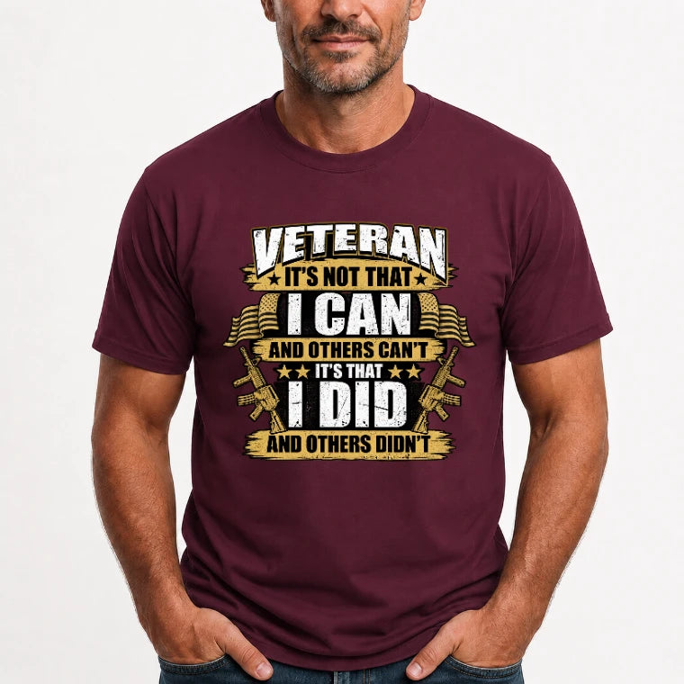 Veteran It's Not That I Can Shirt – Gift for U.S. Veteran, Military Dad & Grandpa, T-Shirt, Long Sleeve, Sweatshirt & Hoodie - T-Shirt - Maroon - Front