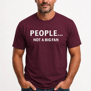 People… Not a Big Fan – Funny Introvert Sarcastic Shirt - T-Shirt, Long Sleeve, Sweatshirt & Hoodie - T-Shirt - Maroon - Front
