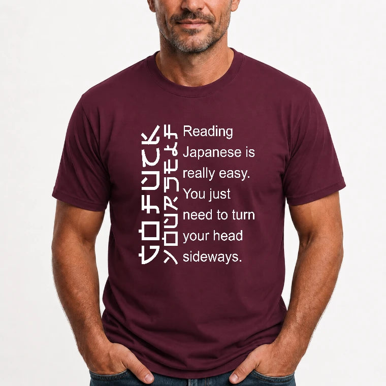 Reading Japanese Is Really Easy – Turn Your Head Sideways Funny Shirt - T-Shirt, Long Sleeve, Sweatshirt & Hoodie - T-Shirt - Maroon - Front