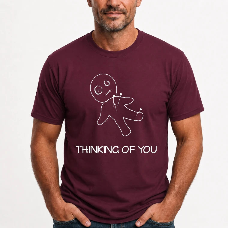 Thinking of You  – Funny Dark Humor Shirt -  T-Shirt, Long Sleeve, Sweatshirt & Hoodie - T-Shirt - Maroon - Front