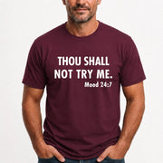 Thou Shall Not Try Me – Mood 24:7 Funny Sarcastic Shirt - T-Shirt, Long Sleeve, Sweatshirt & Hoodie - T-Shirt - Maroon - Front