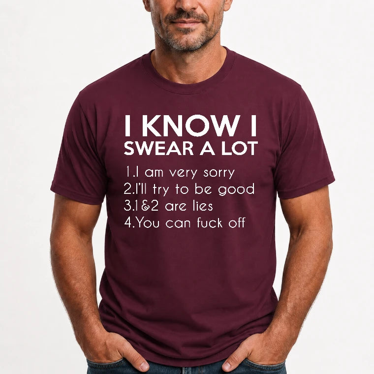 I Know I Swear a Lot – Funny Sarcastic Adult Humor Shirt - T-Shirt, Long Sleeve, Sweatshirt & Hoodie - T-Shirt - Maroon - Front