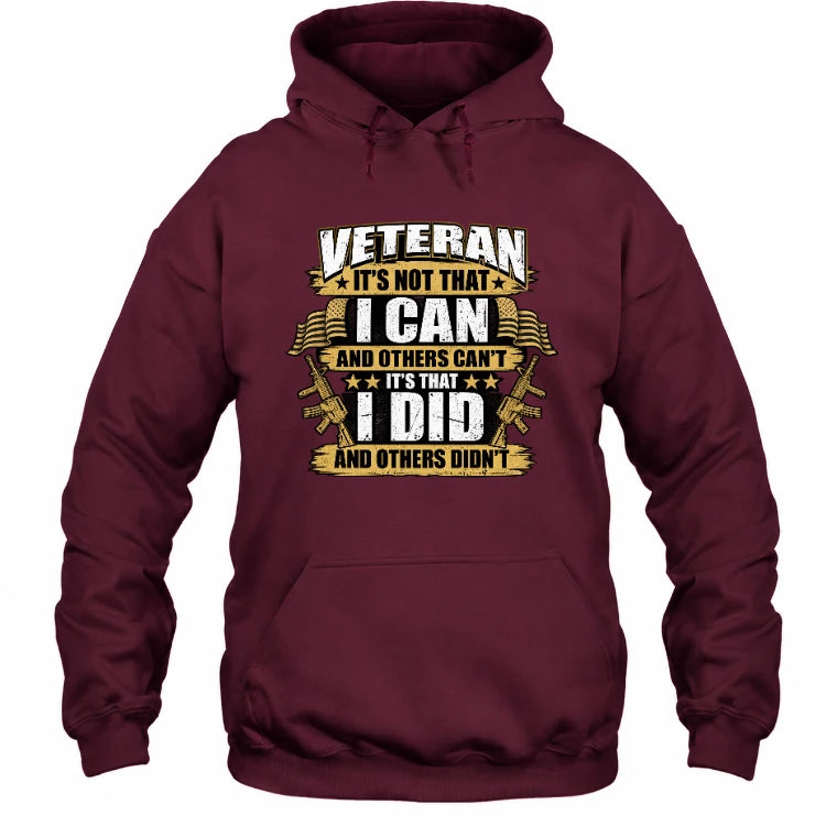 Veteran It's Not That I Can Shirt – Gift for U.S. Veteran, Military Dad & Grandpa, T-Shirt, Long Sleeve, Sweatshirt & Hoodie - Hoodie - Maroon - Front