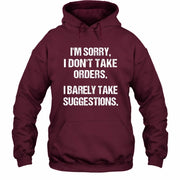 I’m Sorry, I Don’t Take Orders – I Barely Take Suggestions Funny Sarcastic Shirt - T-Shirt, Long Sleeve, Sweatshirt & Hoodie - Hoodie - Maroon - Front