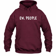 Ew, People – Funny Introvert Sarcastic Shirt - T-Shirt, Long Sleeve, Sweatshirt & Hoodie - Hoodie - Maroon - Front