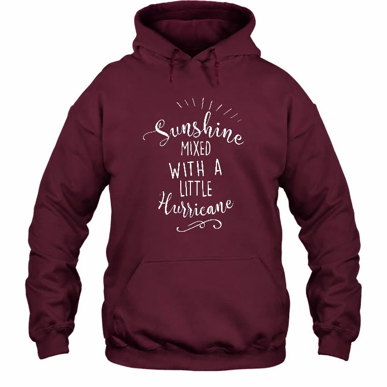 Sunshine Mixed With a Little Hurricane – Funny Sassy Women’s Shirt - T-Shirt, Long Sleeve, Sweatshirt & Hoodie - Hoodie - Maroon - Front