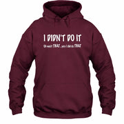 I didn't Do It - Funny Gift For Men/ Dad/ Grandpa -T-Shirt, Long Sleeve, Sweatshirt & Hoodie - Hoodie - Maroon - Front