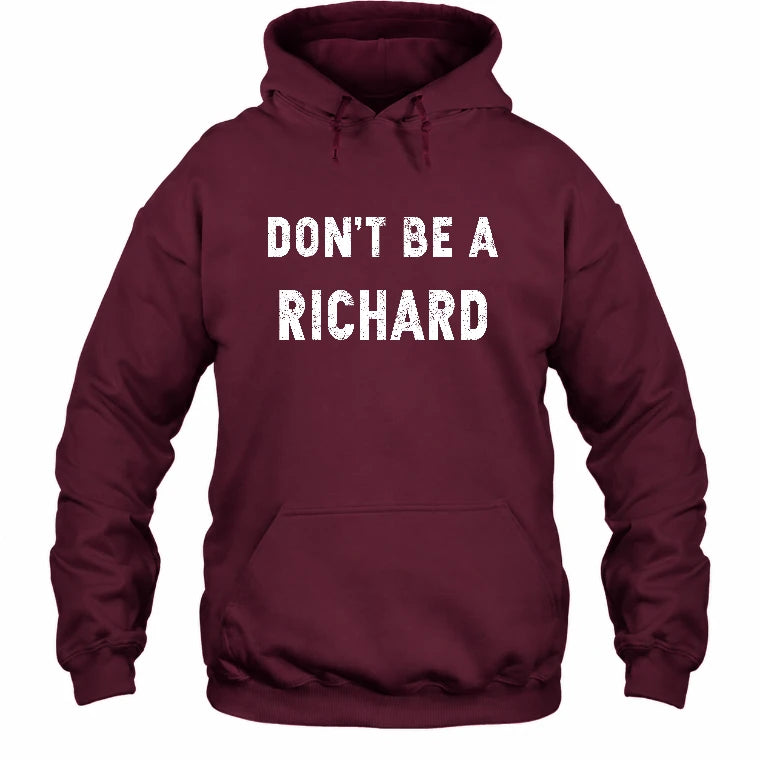 Don't Be A Richard – Funny Gift For Men, Husband, Friends - T-Shirt, Long Sleeve, Sweatshirt & Hoodie - Hoodie - Maroon - Front