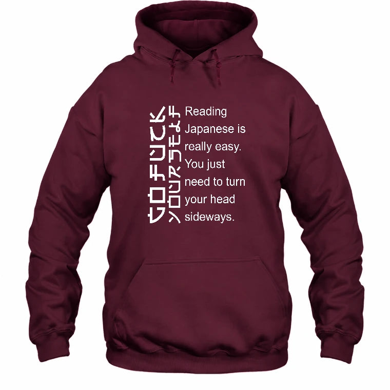 Reading Japanese Is Really Easy – Turn Your Head Sideways Funny Shirt - T-Shirt, Long Sleeve, Sweatshirt & Hoodie - Hoodie - Maroon - Front