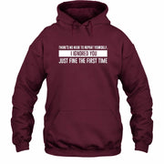 There’s No Need to Repeat Yourself – I Ignored You the First Time Funny Sarcastic Shirt - T-Shirt, Long Sleeve, Sweatshirt & Hoodie - Hoodie - Maroon - Front