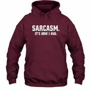 Sarcasm – It’s How I Hug Funny Shirt - T-Shirt, Long Sleeve, Sweatshirt & Hoodie - Hoodie - Maroon - Front