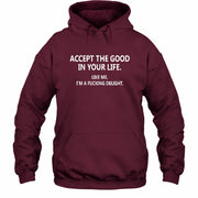 Accept The Good In Your Life - Funny Gift For Men, Husband, Friends - T-Shirt, Long Sleeve, Sweatshirt & Hoodie - Hoodie - Maroon - Front