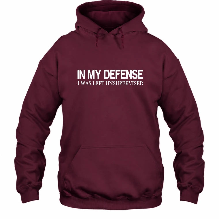 In My Defense I Was Left Unsupervised – Funny  Shirt -  T-Shirt, Long Sleeve, Sweatshirt & Hoodie - Hoodie - Maroon - Front