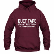 Duct Tape  It Can’t Fix Stupid But It Can Muffle the Sound - Funny Gift Idea -  T-Shirt, Long Sleeve, Sweatshirt & Hoodie - Hoodie - Maroon - Front