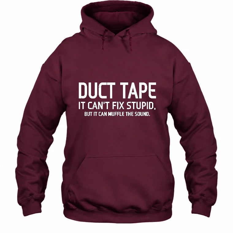 Duct Tape  It Can’t Fix Stupid But It Can Muffle the Sound - Funny Gift Idea -  T-Shirt, Long Sleeve, Sweatshirt & Hoodie - Hoodie - Maroon - Front