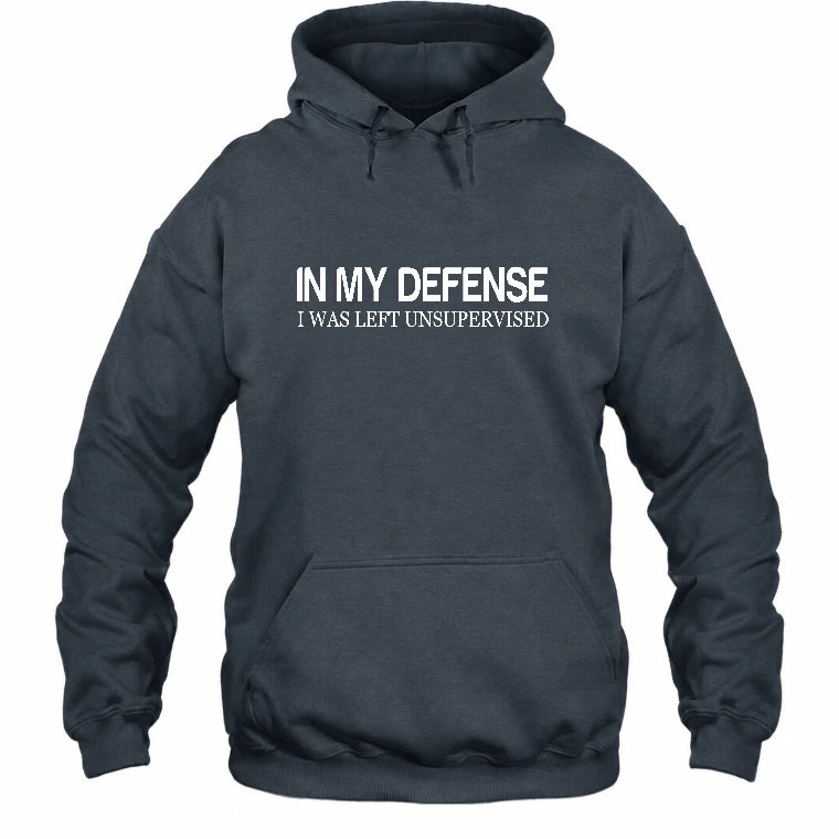 In My Defense I Was Left Unsupervised – Funny  Shirt -  T-Shirt, Long Sleeve, Sweatshirt & Hoodie - Hoodie - Dark Heather - Front