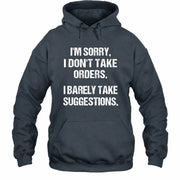 I’m Sorry, I Don’t Take Orders – I Barely Take Suggestions Funny Sarcastic Shirt - T-Shirt, Long Sleeve, Sweatshirt & Hoodie - Hoodie - Dark Heather - Front