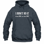 I didn't Do It - Funny Gift For Men/ Dad/ Grandpa -T-Shirt, Long Sleeve, Sweatshirt & Hoodie - Hoodie - Dark Heather - Front