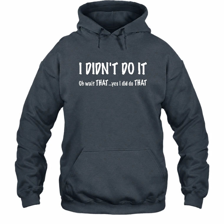 I didn't Do It - Funny Gift For Men/ Dad/ Grandpa -T-Shirt, Long Sleeve, Sweatshirt & Hoodie - Hoodie - Dark Heather - Front