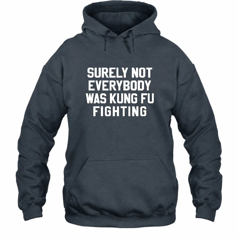 Surely Not Everybody Was Kung Fu Fighting – Funny Retro Music Humor Shirt -  T-Shirt, Long Sleeve, Sweatshirt & Hoodie - Hoodie - Dark Heather - Front