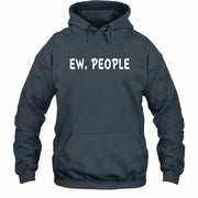 Ew, People – Funny Introvert Sarcastic Shirt - T-Shirt, Long Sleeve, Sweatshirt & Hoodie - Hoodie - Dark Heather - Front
