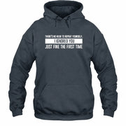 There’s No Need to Repeat Yourself – I Ignored You the First Time Funny Sarcastic Shirt - T-Shirt, Long Sleeve, Sweatshirt & Hoodie - Hoodie - Dark Heather - Front