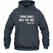 Thou Shall Not Try Me – Mood 24:7 Funny Sarcastic Shirt - T-Shirt, Long Sleeve, Sweatshirt & Hoodie - Hoodie - Dark Heather - Front